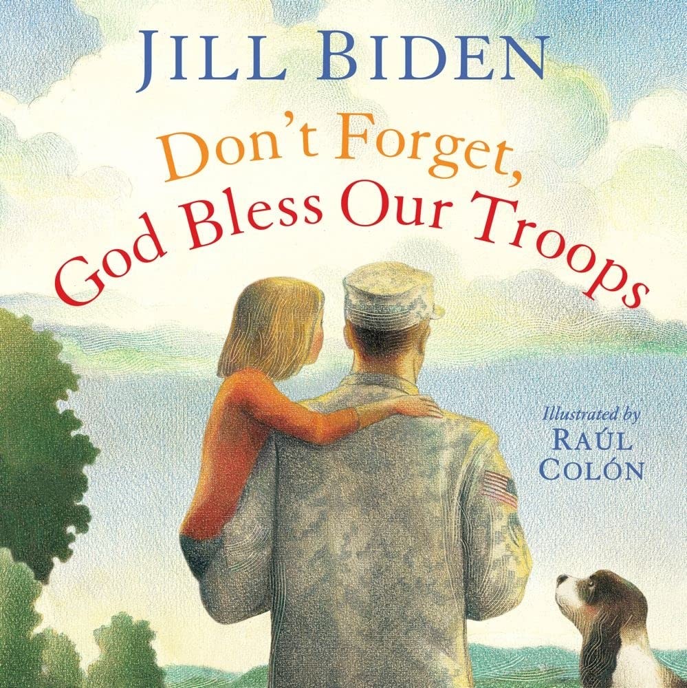 Don’t Forget, God Bless Our Troops – hardcover Biden, Dr Jill|Colón, Raúl