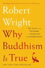 Why Buddhism Is True: The Science and Philosophy of Meditation and Enlightenment
