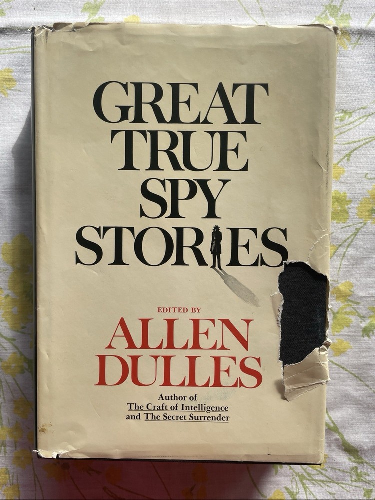 Great True Spy Stories edited by Allen Dulles (1968 HCDJ 392 pages CIA Director)