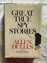 Great True Spy Stories edited by Allen Dulles (1968 HCDJ 392 pages CIA Director)