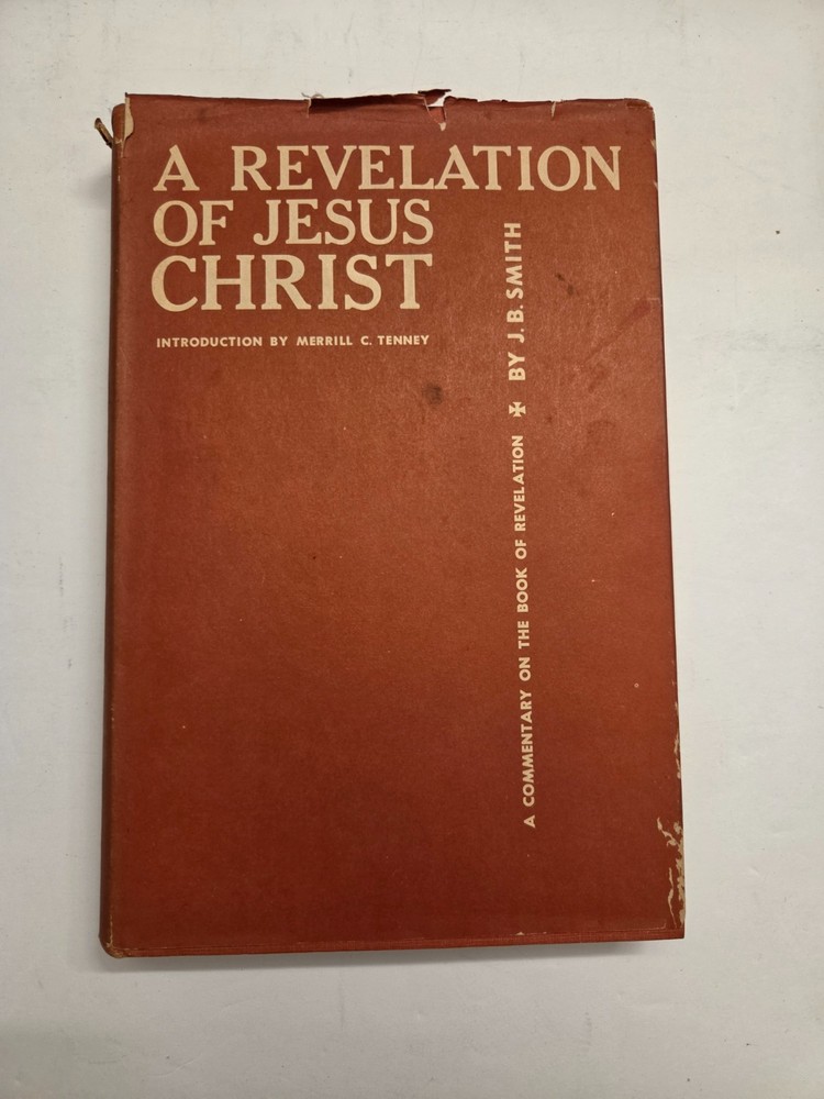 A Revelation of Jesus Christ: J B Smith Commentary HC Herald Press 1962, 2nd Ed.