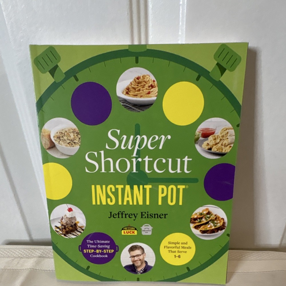 Super Shortcut Instant Pot Cookbook by Jeffrey Eisner, Step-by-Step Photos