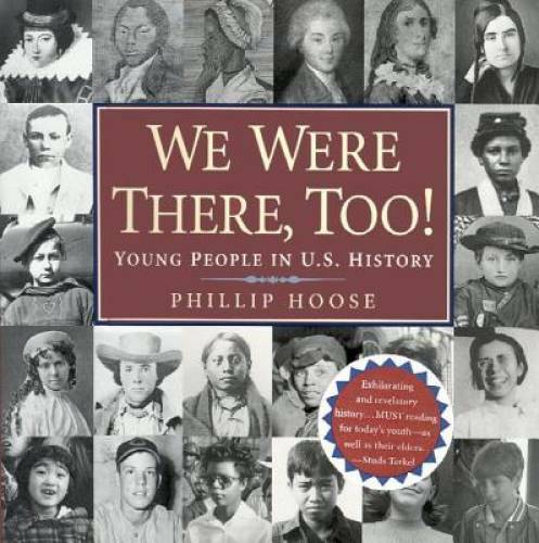 We Were There, Too!: Young People in U.S. History – Hardcover – GOOD