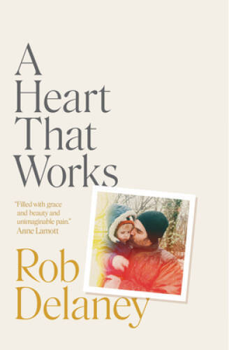 A Heart That Works – Hardcover By Delaney, Rob – VERY GOOD