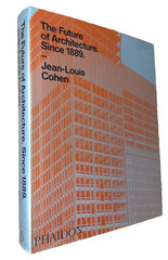 The Future of Architecture Since 1889 Jean-Louis Cohen, Phaidon HC/DJ First Ed.