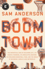 Boom Town: The Fantastical Saga of Oklahoma City, Its Chaotic Founding… It…