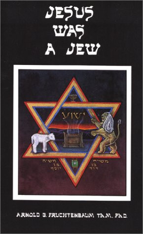 JESUS WAS A JEW By Arnold G. Fruchtenbaum & Arnold Fruchtenbaum **Excellent**