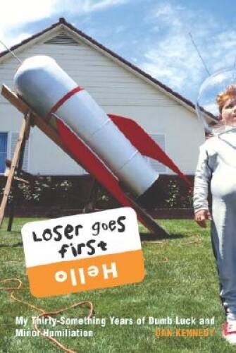 Loser Goes First: My Thirty-Something Years of Dumb Luck and Minor – VERY GOOD