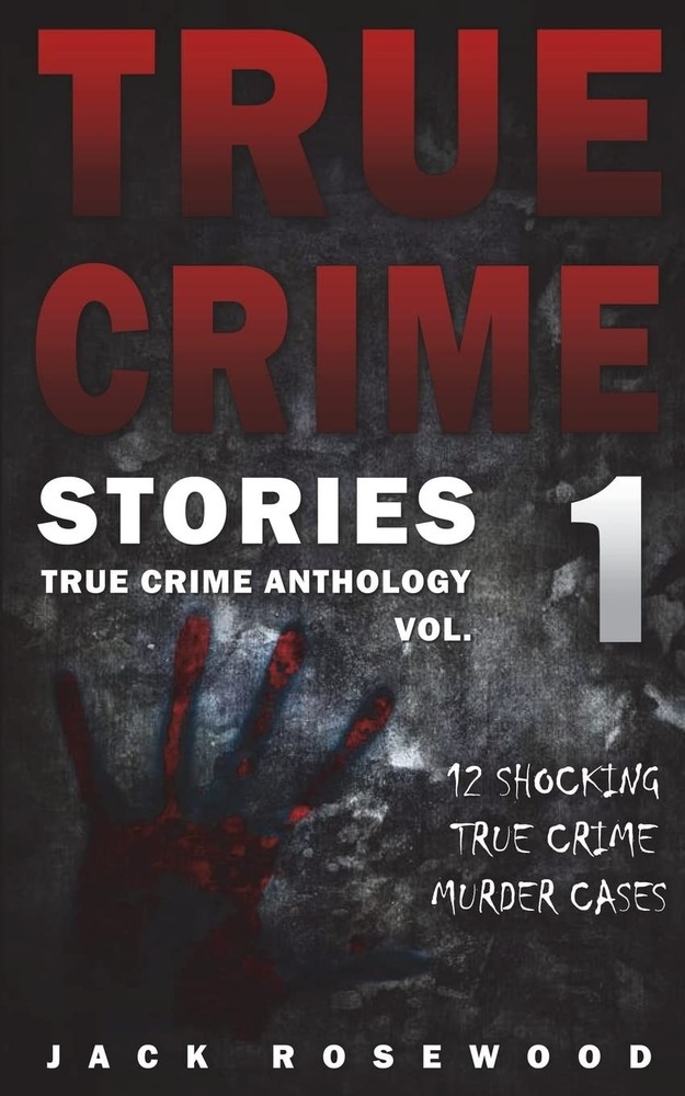 True Crime Stories: 12 Shocking True Crime Murder Cases (True Crime Antholog…