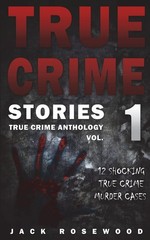 True Crime Stories: 12 Shocking True Crime Murder Cases (True Crime Antholog…