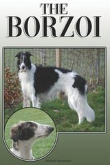 The Borzoi: A Complete and Comprehensive Owners Guide To: Buying, Owning, Hea…