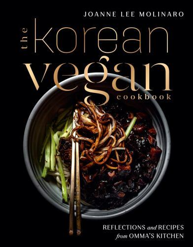 The Korean Vegan Cookbook: Reflections and Recipes from Omma’s Kitchen