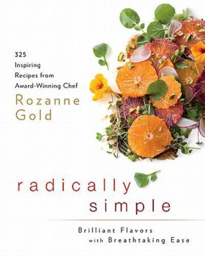 Radically Simple: Brilliant Flavors with Breathtaking Ease: 325 Inspiring Recipe