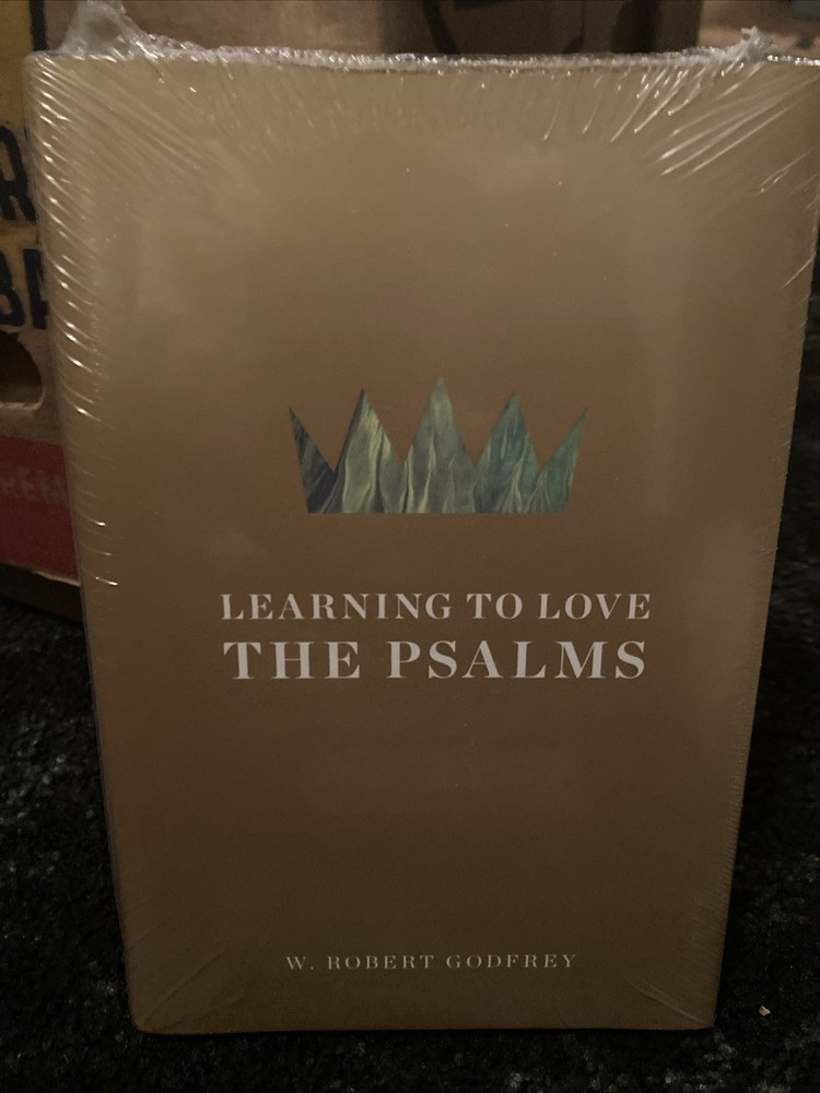 LEARNING TO LOVE THE PSALMS By W. Robert Godfrey – Hardcover New