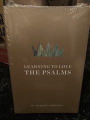 LEARNING TO LOVE THE PSALMS By W. Robert Godfrey – Hardcover New