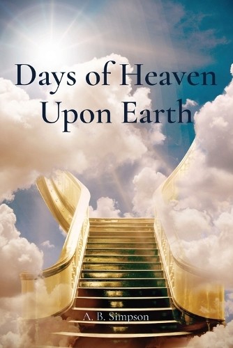 A B Simpson Days of Heaven Upon Earth (Paperback) (UK IMPORT)