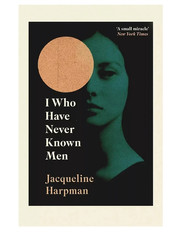 I Who Have Never Known Men by Jacqueline Harpman Free Shipping Paperback