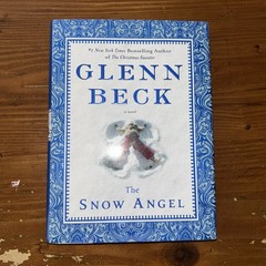 Snow Angel by Glenn Beck and Nicole Baart 2011, Hardcover Book A Novel 1st K50