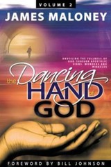 Volume 2 The Dancing Hand of God: Unveiling the Fullness of God through Apos…