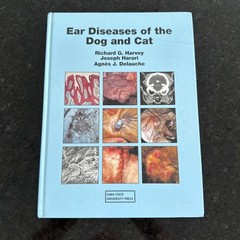 EAR DISEASES OF THE DOG AND CAT By Richard G. Harvey & Joseph Harari – Hardcover