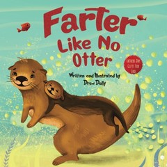 Farter Like No Otter: Fathers Day Gifts For Dad: A Picture Book with not-so-Gro,