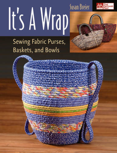 It’s a Wrap: Sewing Fabric Purses, Baskets, and Bowls – Paperback – GOOD