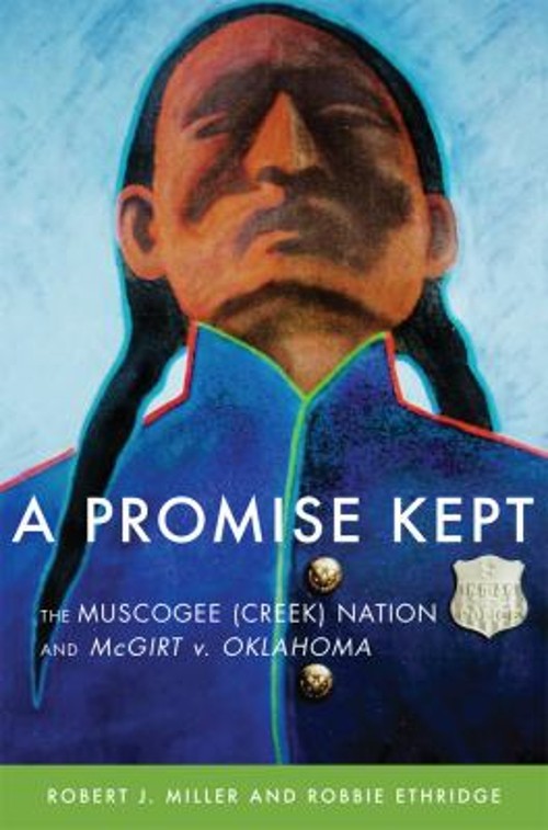 A Promise Kept : The Muscogee Creek Nation and McGirt V. Oklahoma
