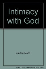 Intimacy with God – Caldwell, J.|Caldwell, John – Paperback – Good