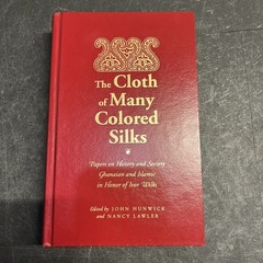 THE CLOTH OF MANY COLORED SILKS: PAPERS ON HISTORY By John Hunwick & Nancy 1996