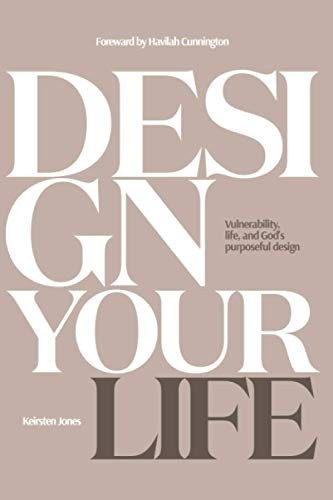 Design Your Life: Vulnerability, life and God’s purposeful design – paperbac…