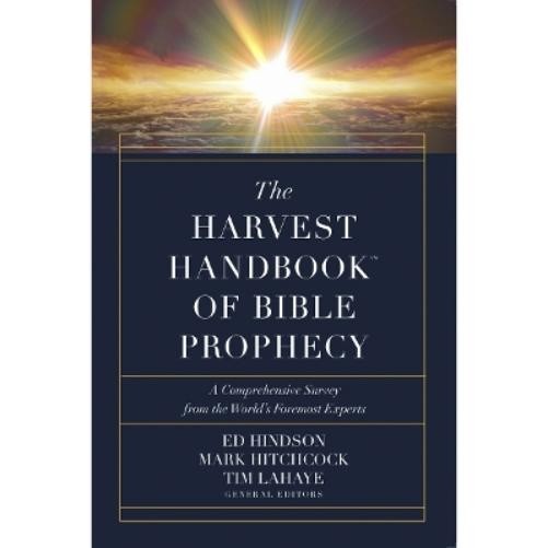 Mark Hitchcock Tim LaHaye Ed Hind The Harvest Handbook of Bible Proph (Hardback)