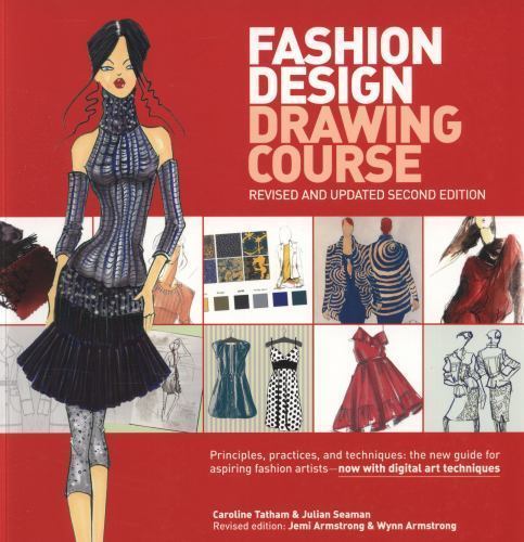 Fashion Design Drawing Course: Principles, Practice, and Techniques: The New G..