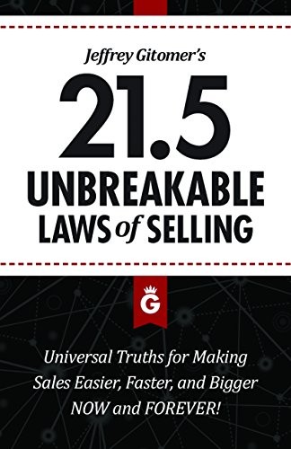 Jeffrey Gitomer’s 21.5 Unbreakable Laws of Selling: Proven Actio