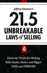 Jeffrey Gitomer’s 21.5 Unbreakable Laws of Selling: Proven Actio