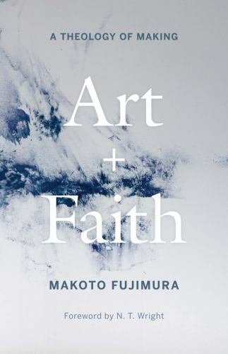 Art and Faith: A Theology of Making by