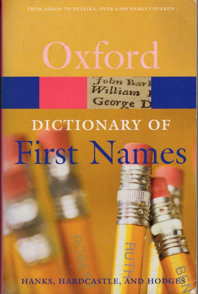OXFORD DICTIONARY OF FIRST NAMES, 2nd ED, TRADE PB, 2006, BABY NAME TROUBLE?