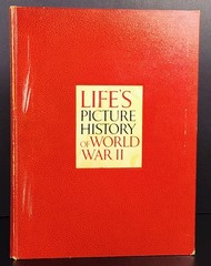 Life’s Picture History of World War II by Time Incorporated