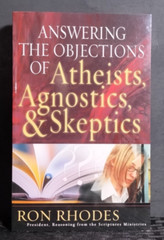 Answering the Objections of Atheists Agnostics & Skeptics Ron Rhodes Apologetics