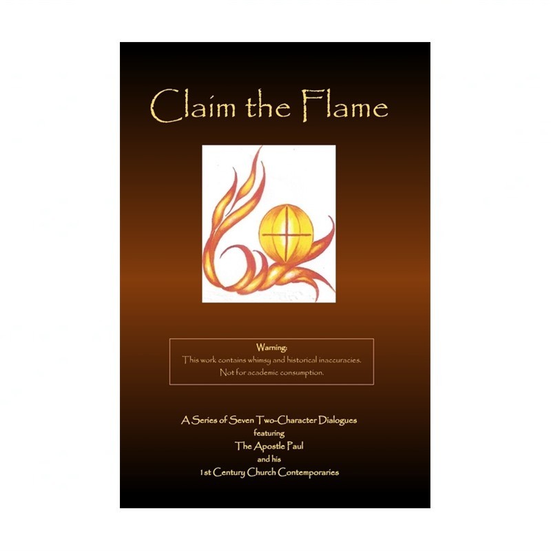Claim the Flame: A Series of Seven Two-Character Dialogues featuring The Apos…