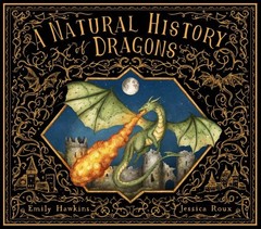 Natural History of Dragons, Hardcover by Hawkins, Emily; Roux, Jessica (ILT),…