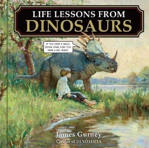 James Gurney Life Lessons from Dinosaurs (Hardback)