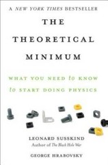 The Theoretical Minimum: What You Need to Know to Start Doing Physics – GOOD
