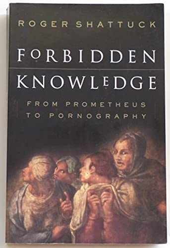Forbidden Knowledge: From Prometheus – Paperback, by Shattuck Roger – Very Good