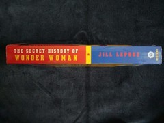 THE SECRET HISTORY OF WONDER WOMAN Softcover Book Jill Lepore Comics Feminism EX