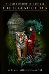 THE LAST GRANDMASTER – THE LEGEND OF HUA: BOOK ONE By Sin Kwang The & VG