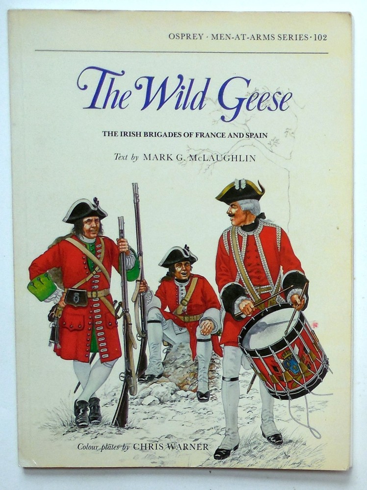 Osprey Men at Arms „The Wild Geese – The Irish Brigades of France/Germany” Book
