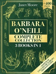Barbara O’Neill Complete Collection: Over 400 Pages About Natural Solution…