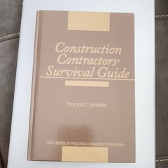 Construction Contractors’ Survival Guide by Thomas C. Schleifer, Hardcover