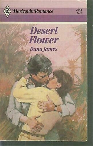 James, Dana – Desert Flower – Harlequin Romance – # 2632