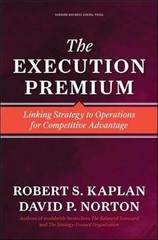 The Execution Premium: Linking Strategy to Operations for Competitive Advant…